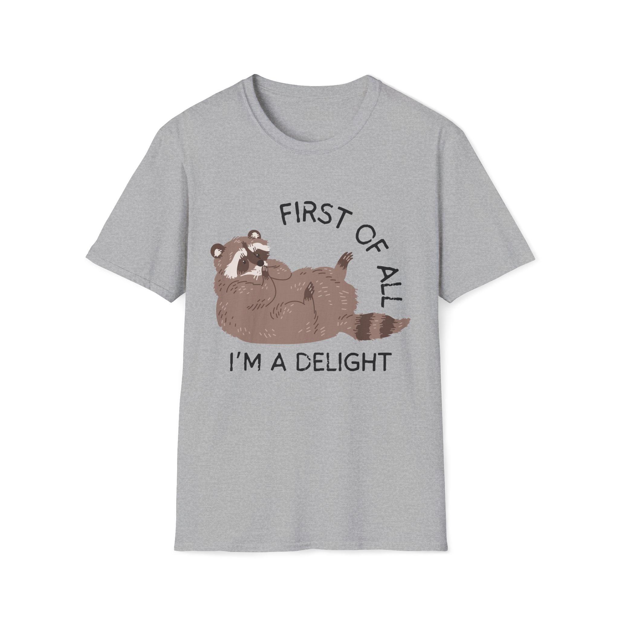 Cute Raccoon Tee — "First Of All, I'm A Delight" Graphic T-Shirt