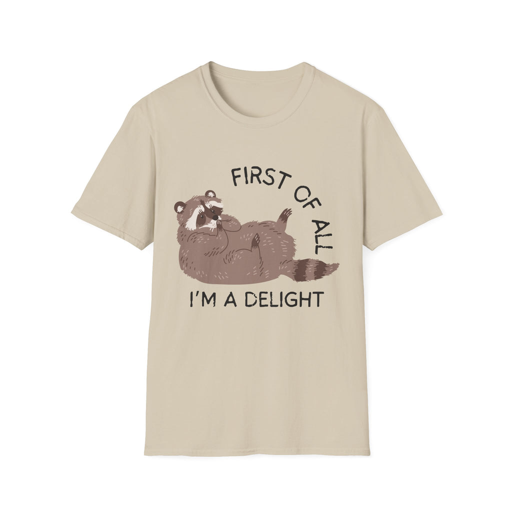 Cute Raccoon Tee — "First Of All, I'm A Delight" Graphic T-Shirt