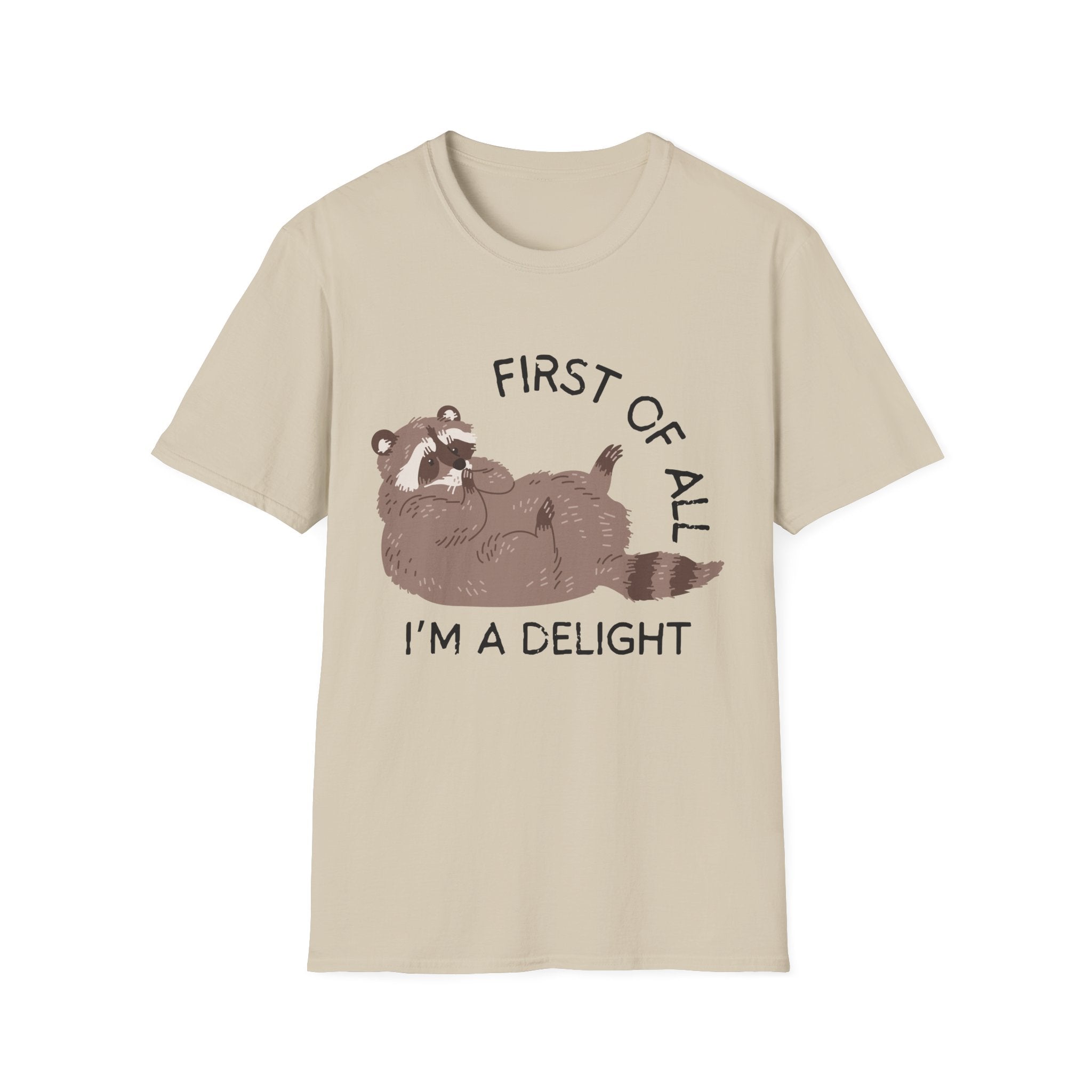 Cute Raccoon Tee — "First Of All, I'm A Delight" Graphic T-Shirt