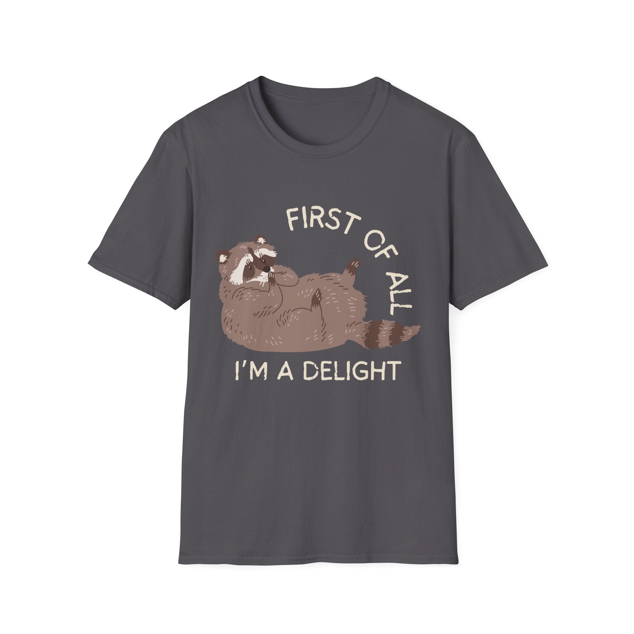 Cute Raccoon Tee — "First Of All, I'm A Delight" Graphic T-Shirt