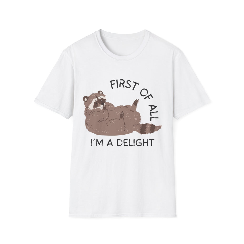 Cute Raccoon Tee — "First Of All, I'm A Delight" Graphic T-Shirt