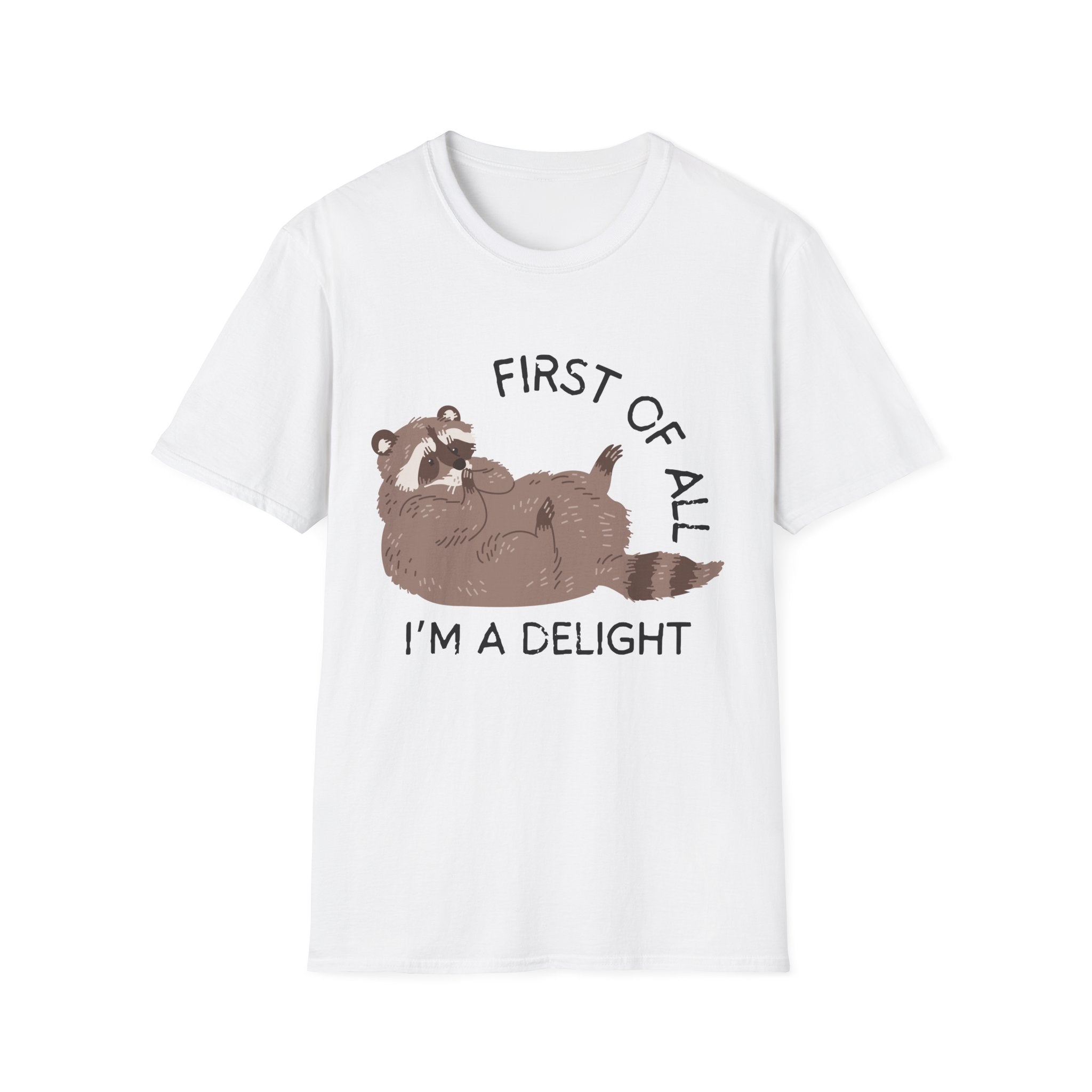 Cute Raccoon Tee — "First Of All, I'm A Delight" Graphic T-Shirt