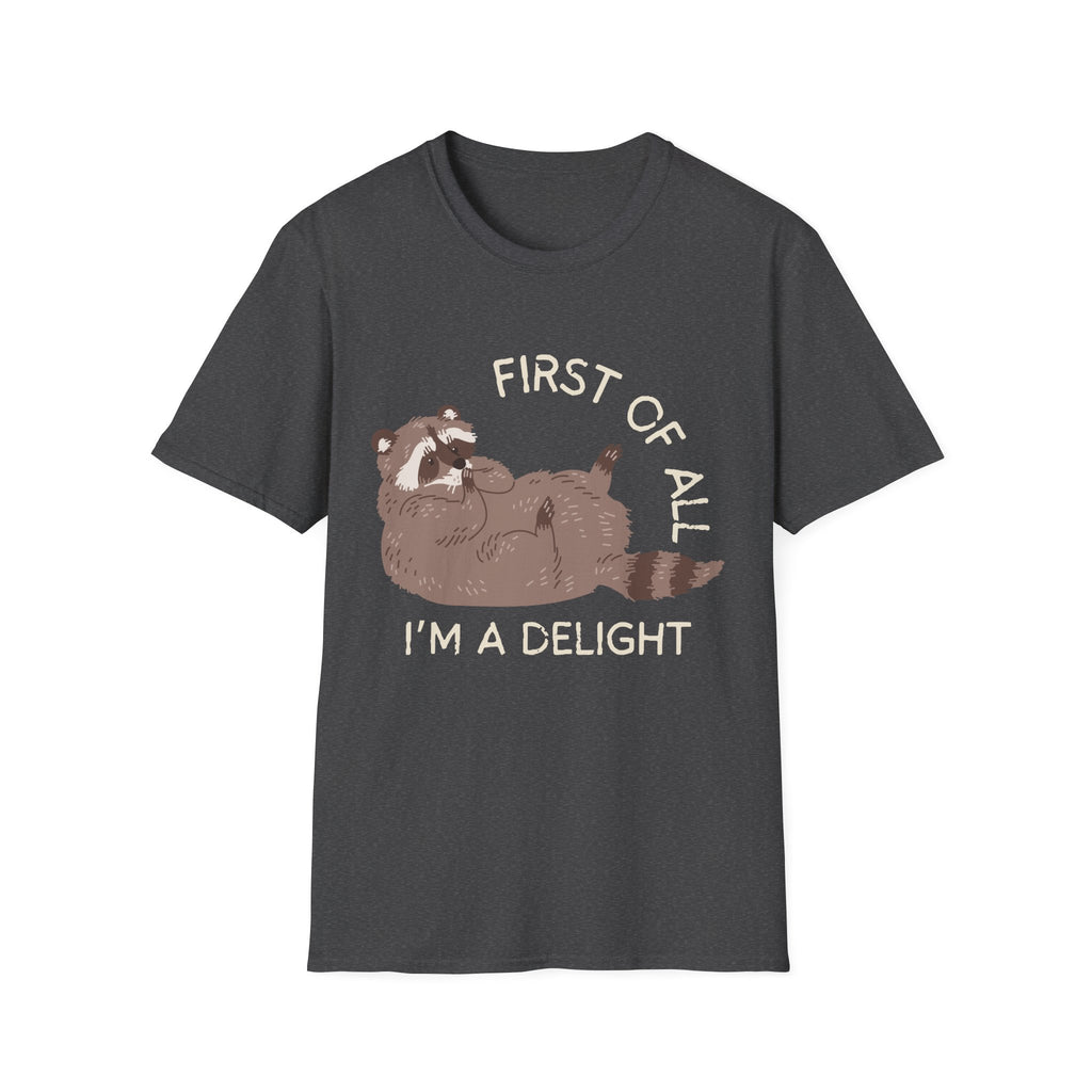 Cute Raccoon Tee — "First Of All, I'm A Delight" Graphic T-Shirt