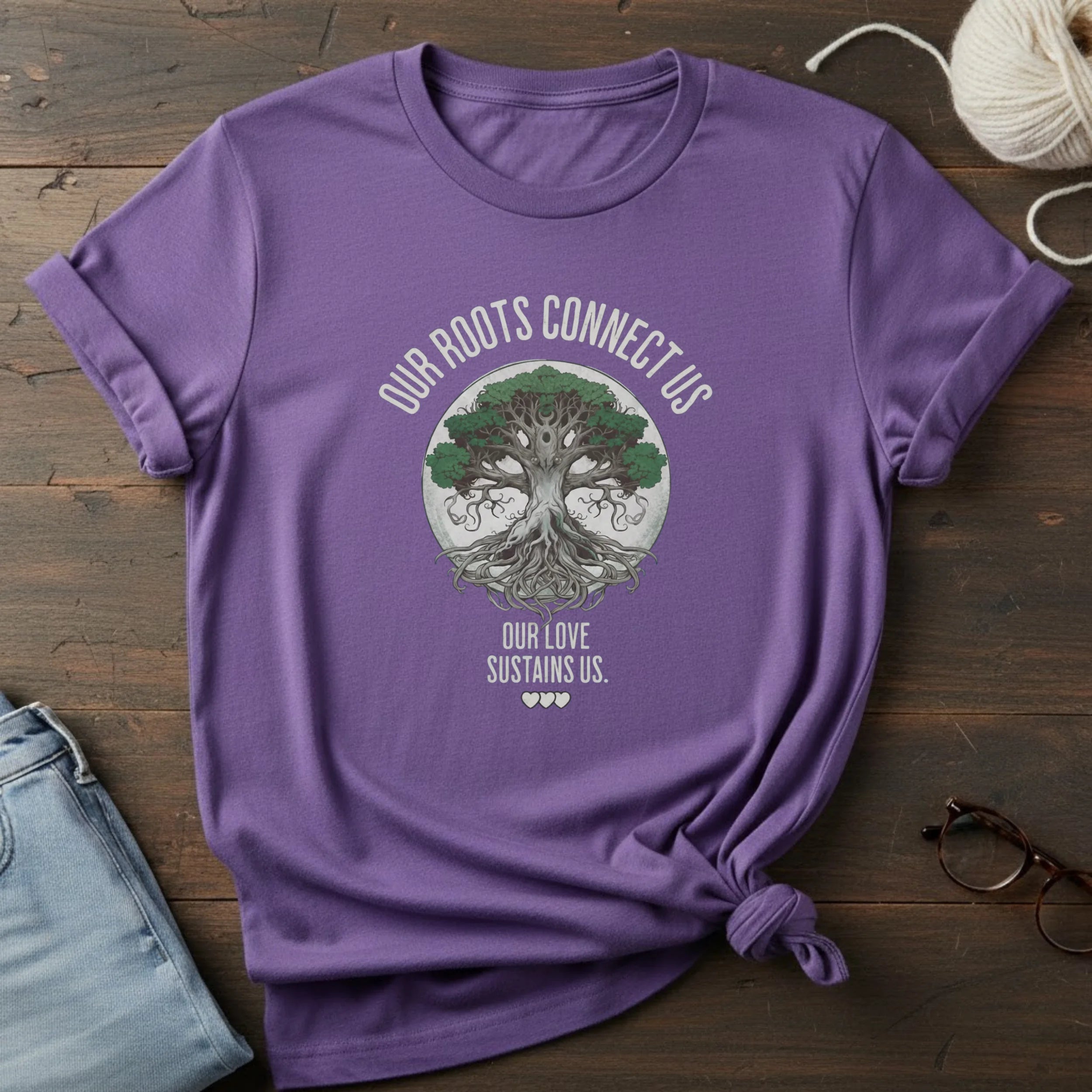 Tree of Life T-Shirt — "Our Roots Connect Us, Our Love Sustains Us" Eco Nature Tee