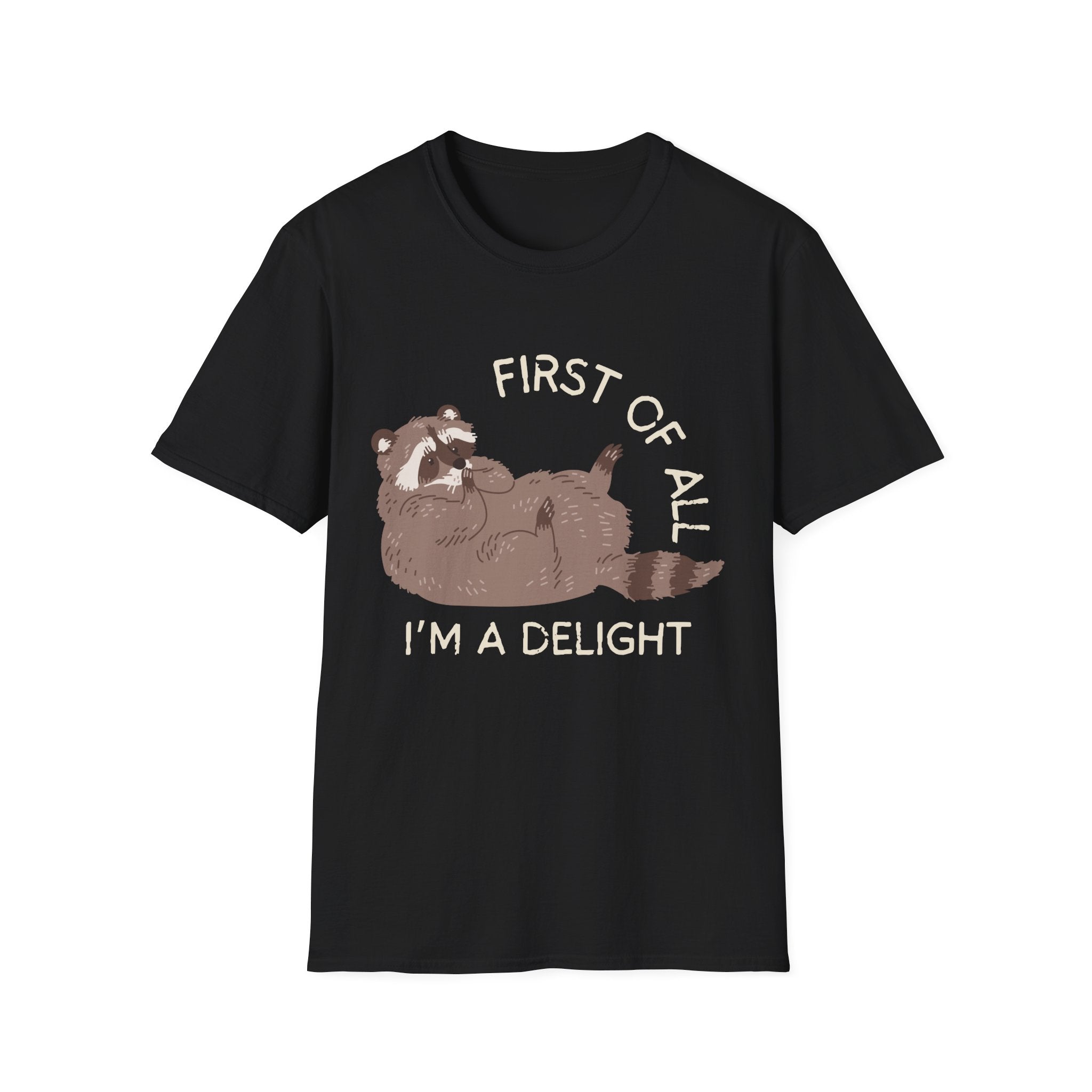 Cute Raccoon Tee — "First Of All, I'm A Delight" Graphic T-Shirt