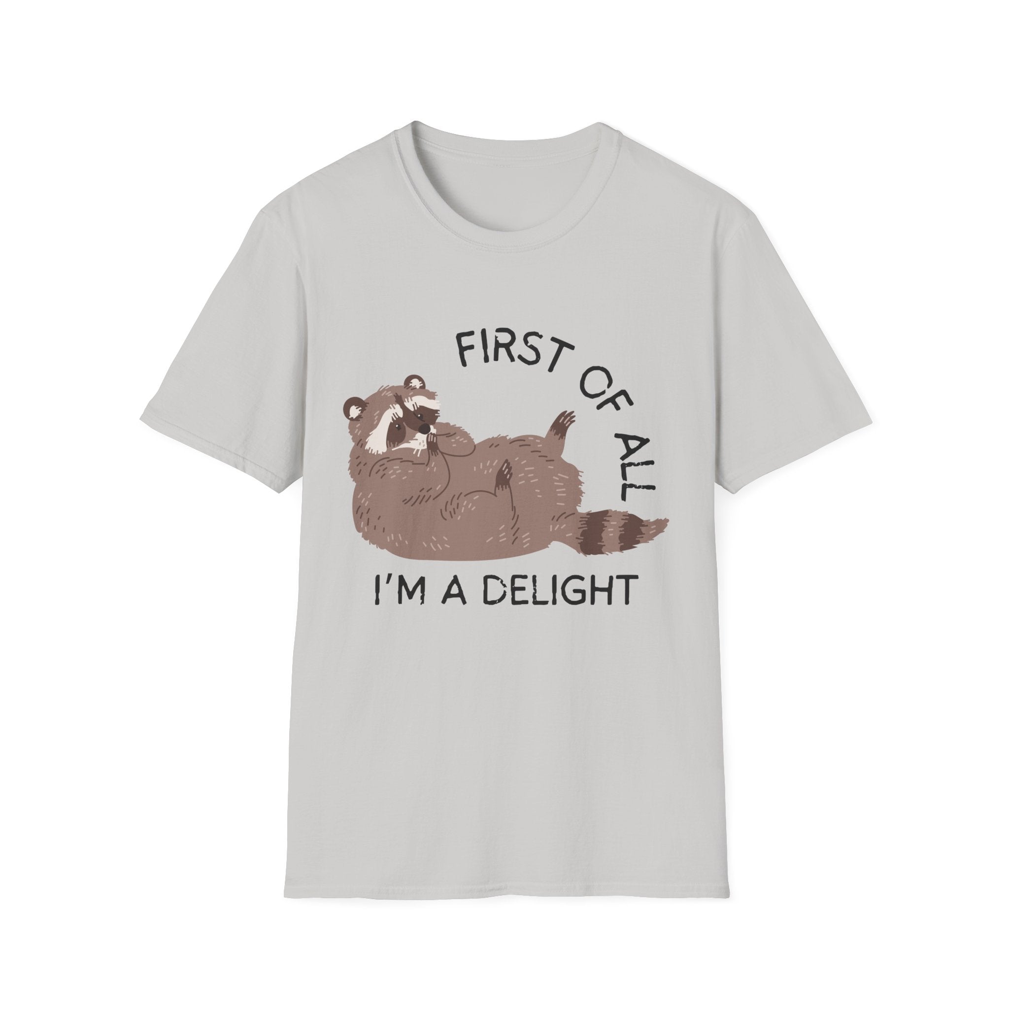 Cute Raccoon Tee — "First Of All, I'm A Delight" Graphic T-Shirt