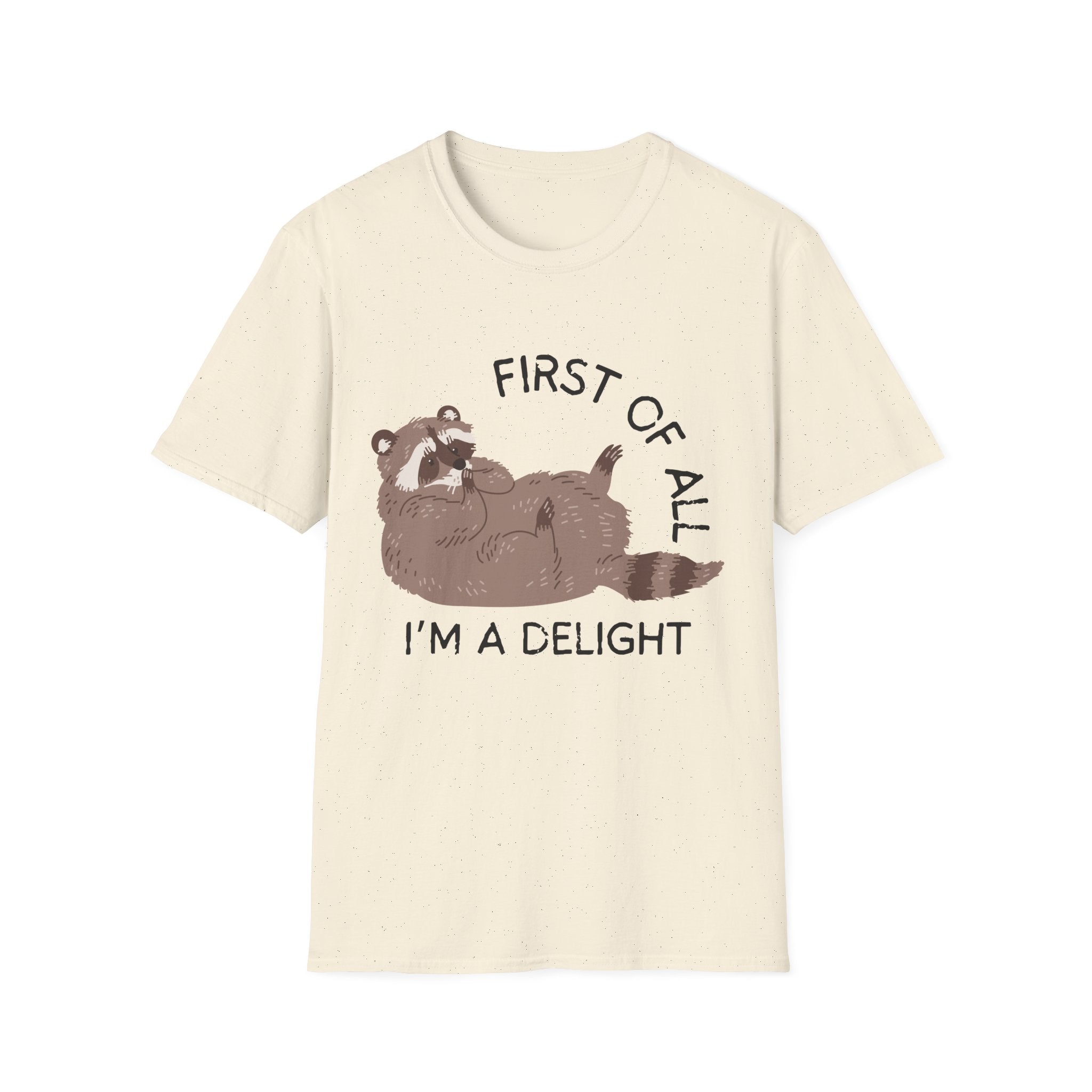 Cute Raccoon Tee — "First Of All, I'm A Delight" Graphic T-Shirt